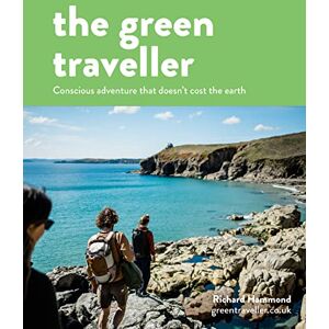 Hammond, Richard The Green Traveller: Conscious adventure that doesn't cost the earth Hammond, Richard The Green Traveller: Conscious adventure that doesn't cost the earth