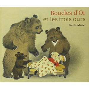 MULLER, GERDA BOUCLES D'OR ET LES TROIS OURS MULLER, GERDA BOUCLES D'OR ET LES TROIS OURS