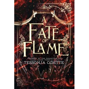 Odette, Tessonja A Fate of Flame: 3 (Prophecy of the Forgotten Fae) Odette, Tessonja A Fate of Flame: 3 (Prophecy of the Forgotten Fae)