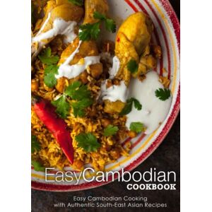 Press, BookSumo Easy Cambodian Cookbook: Easy Cambodian Cooking with Authentic South-East Asian Recipes Press, BookSumo Easy Cambodian Cookbook: Easy Cambodian Cooking with Authentic South-East Asian Recipes