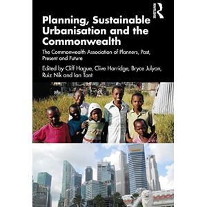 Planning, Sustainable Urbanisation and the Commonwealth: The Commonwealth Association of Planners, Past, Present and Future Planning, Sustainable Urbanisation and the Commonwealth: The Commonwealth Association of Planners, Past, Present and Future