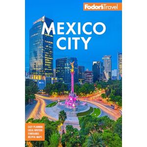 Fodor’s Travel Guides Fodor's Mexico City (Full-color Travel Guide) Fodor’s Travel Guides Fodor's Mexico City (Full-color Travel Guide)