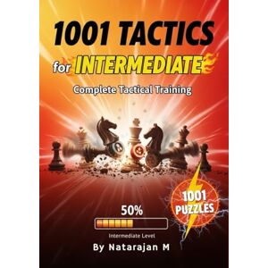 M, Natarajan 1001 Chess Tactics for Club Players: Sharpen Your Calculation and Pattern Recognition: Master Advanced Combinations and Sacrifices Systematic ... – Complete 10-Book Training Series) M, Natarajan 1001 Chess Tactics for Club Players: Sharpen Your Calculation and Pattern Recognition: Master Advanced Combinations and Sacrifices Systematic ... – Complete 10-Book Training Series)