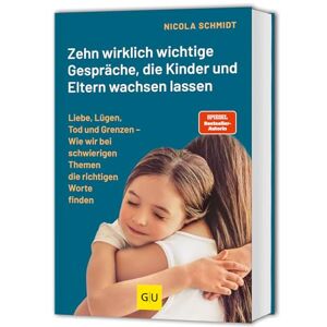 Schmidt, Nicola Das artgerecht Gespräche-Buch: Zehn wirklich wichtige Gespräche, die Kinder und Eltern wachsen lassen: Liebe, Lügen, Tod und Grenzen / Von der SPIEGEL-Bestsellerautorin von "Erziehen ohne Schimpfen Schmidt, Nicola Das artgerecht Gespräche-Buch: Zehn wirklich wichtige Gespräche, die Kinder und Eltern wachsen lassen: Liebe, Lügen, Tod und Grenzen / Von der SPIEGEL-Bestsellerautorin von "Erziehen ohne Schimpfen