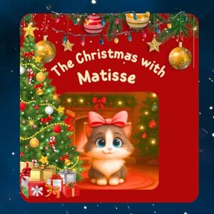 Sogno, Nina The Christmas with Matisse: Coloring and Storytelling Book for Kids: English version (A special kitty) Sogno, Nina The Christmas with Matisse: Coloring and Storytelling Book for Kids: English version (A special kitty)