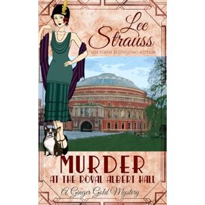 Lee Murder at the Royal Albert Hall: a 1920s cozy historical mystery (A Ginger Gold Mystery) Lee Murder at the Royal Albert Hall: a 1920s cozy historical mystery (A Ginger Gold Mystery)