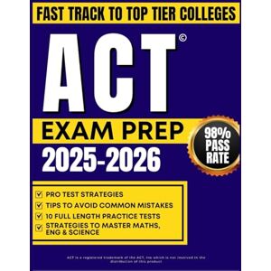 ROWLAND, TESSA ACT EXAM PREP 2025-2026: Master Essential Strategies with 10 Full-Length Practice Tests to Excel in English, Math, Reading, and Science for Your Dream Score ROWLAND, TESSA ACT EXAM PREP 2025-2026: Master Essential Strategies with 10 Full-Length Practice Tests to Excel in English, Math, Reading, and Science for Your Dream Score