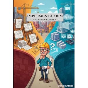 Grifaldo IngArq, Daniel Implementar BIM sin morir en el intento Grifaldo IngArq, Daniel Implementar BIM sin morir en el intento