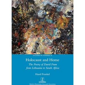 Frankel, Hazel Holocaust and Home: The Poetry of David Fram from Lithuania to South Africa: 18 (Studies in Yiddish) Frankel, Hazel Holocaust and Home: The Poetry of David Fram from Lithuania to South Africa: 18 (Studies in Yiddish)