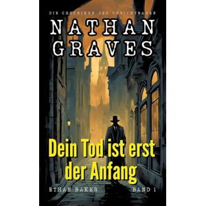 Baker, Ethan Dein Tod ist erst der Anfang Baker, Ethan Dein Tod ist erst der Anfang