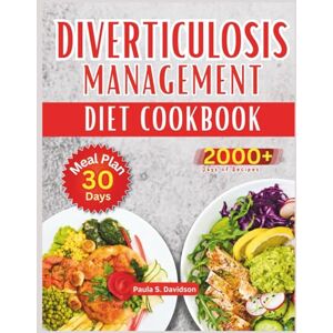 Davidson, Paula S. Diverticulosis Management Diet Cookbook: Nutrient Packed Meals to Promote Digestive Health and Ensure Comfort Every Day Davidson, Paula S. Diverticulosis Management Diet Cookbook: Nutrient Packed Meals to Promote Digestive Health and Ensure Comfort Every Day