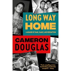Douglas, Cameron Long Way Home: A Memoir of Fame, Family, and Redemption Douglas, Cameron Long Way Home: A Memoir of Fame, Family, and Redemption