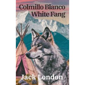 London, Jack Colmillo Blanco White Fang: Texto paralelo bilingüe Bilingual edition: Inglés Español / English Spanish: 39 (Ediciones Bilingües) London, Jack Colmillo Blanco White Fang: Texto paralelo bilingüe Bilingual edition: Inglés Español / English Spanish: 39 (Ediciones Bilingües)