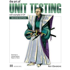 Manning The Art of Unit Testing: with examples in C# Manning The Art of Unit Testing: with examples in C#