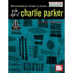 Christiansen, Corey Essential Jazz Lines: The Style of Charlie Parker, Alto Sax Christiansen, Corey Essential Jazz Lines: The Style of Charlie Parker, Alto Sax