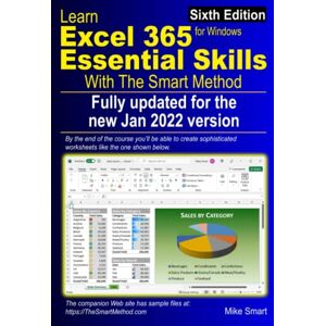Smart, Mike Learn Excel 365 Essential Skills with The Smart Method: Sixth Edition: fully updated for the new January 2022 version Smart, Mike Learn Excel 365 Essential Skills with The Smart Method: Sixth Edition: fully updated for the new January 2022 version
