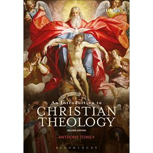 Anthony Towey An Introduction to Christian Theology, 2nd Edition Anthony Towey An Introduction to Christian Theology, 2nd Edition