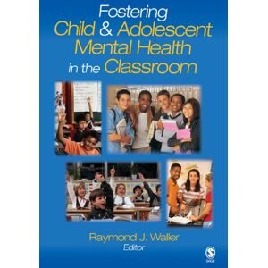 SAGE Publications, Inc Fostering Child and Adolescent Mental Health in the Classroom SAGE Publications, Inc Fostering Child and Adolescent Mental Health in the Classroom