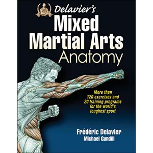 Frederic Delavier Delavier's Mixed Martial Arts Anatomy Frederic Delavier Delavier's Mixed Martial Arts Anatomy