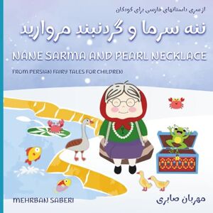 SABERI, MEHRBAN NANEH SARMA AND PEARL NECKLACE ( FARSI / ENGLISH ): ننه سرما و گردنبند مروارید( فارسی / انگلیسی) (Persian fairy tales for children) SABERI, MEHRBAN NANEH SARMA AND PEARL NECKLACE ( FARSI / ENGLISH ): ننه سرما و گردنبند مروارید( فارسی / انگلیسی) (Persian fairy tales for children)