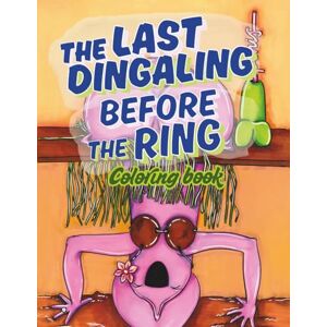 Sarkissian, Lilit The Last Dingaling Before the Ring An Adult Coloring Book for Bachelor and Bachelorette Shenanigans: A Funny, NSFW Coloring Book of Naughty Doodles ... for Your Wildest Pre/Post Wedding Activities Sarkissian, Lilit The Last Dingaling Before the Ring An Adult Coloring Book for Bachelor and Bachelorette Shenanigans: A Funny, NSFW Coloring Book of Naughty Doodles ... for Your Wildest Pre/Post Wedding Activities