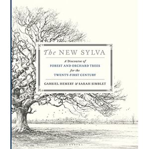 Hemery, Gabriel The New Sylva: A Discourse of Forest and Orchard Trees for the Twenty-First Century Hemery, Gabriel The New Sylva: A Discourse of Forest and Orchard Trees for the Twenty-First Century