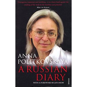 Politkovskaya, Anna A Russian Diary: With a Foreword by Jon Snow Politkovskaya, Anna A Russian Diary: With a Foreword by Jon Snow