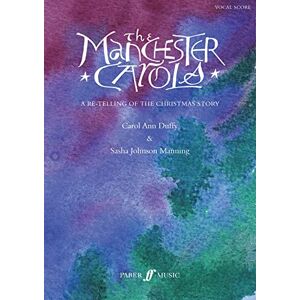 The Manchester Carols: Vocal Score (Faber Edition): A Re-telling of the Christmas Story: Vocal Score: For Mezzo-Soprano and Baritone Soloists, ... Children's Choir and Orchestra or Piano The Manchester Carols: Vocal Score (Faber Edition): A Re-telling of the Christmas Story: Vocal Score: For Mezzo-Soprano and Baritone Soloists, ... Children's Choir and Orchestra or Piano
