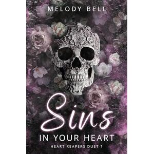 Bell, Melody Sins in Your Heart: Dark Romance (Heart Reapers Duet 1) Bell, Melody Sins in Your Heart: Dark Romance (Heart Reapers Duet 1)