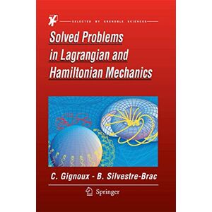Gignoux, Claude Solved Problems in Lagrangian and Hamiltonian Mechanics: De Lagrange À Hamilton Gignoux, Claude Solved Problems in Lagrangian and Hamiltonian Mechanics: De Lagrange À Hamilton