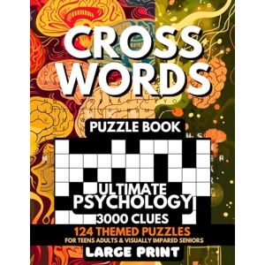 Crosswell, M. J. Crosswords Puzzle Book Ultimate Psychology 3000 Clues: 124 Large Print Puzzles + Fun Facts & Trivia Solutions For Teens, Curious Minds, Adults, ... level course puzzle books for learning) Crosswell, M. J. Crosswords Puzzle Book Ultimate Psychology 3000 Clues: 124 Large Print Puzzles + Fun Facts & Trivia Solutions For Teens, Curious Minds, Adults, ... level course puzzle books for learning)