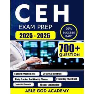 ACADEMY, ABLE GOD CEH EXAM PREP 2025-2026: Your Complete Guide to Passing the Certified Ethical Hacker Exam ACADEMY, ABLE GOD CEH EXAM PREP 2025-2026: Your Complete Guide to Passing the Certified Ethical Hacker Exam
