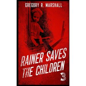 Marshall Rainer Saves the Children (Rainer Series) Marshall Rainer Saves the Children (Rainer Series)