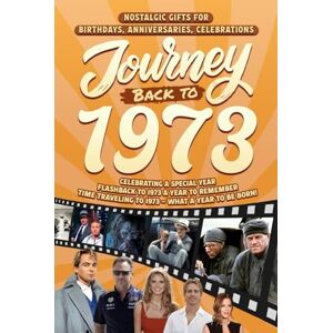 Cummings, Clarice Journey Back To 1973: Nostalgic Gifts For Birthdays, Anniversaries, Celebrations: Back In Time Keepsake 1973 History Book for Mom, Dad, Grandparents, Friends, and More Cummings, Clarice Journey Back To 1973: Nostalgic Gifts For Birthdays, Anniversaries, Celebrations: Back In Time Keepsake 1973 History Book for Mom, Dad, Grandparents, Friends, and More