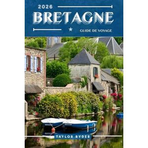 Taylor BRETAGNE GUIDE DE VOYAGE: 100 choses amusantes à faire et à voir Principales attractions, aventures en plein air, festivals, nourriture, histoire ... (Série de guides de voyage Miles & Realms) Taylor BRETAGNE GUIDE DE VOYAGE: 100 choses amusantes à faire et à voir Principales attractions, aventures en plein air, festivals, nourriture, histoire ... (Série de guides de voyage Miles & Realms)