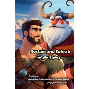 Nazari, Reza Rostam and Sohrab: Shahnameh Stories for Kids in Farsi and English Nazari, Reza Rostam and Sohrab: Shahnameh Stories for Kids in Farsi and English