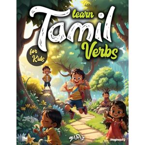 Tamil, Imagine Learn Tamil Verbs for Kids: Tamil Picture book with 75 Illustrations explaining 75 Tamil Action Verbs (English Tamil) Tamil, Imagine Learn Tamil Verbs for Kids: Tamil Picture book with 75 Illustrations explaining 75 Tamil Action Verbs (English Tamil)