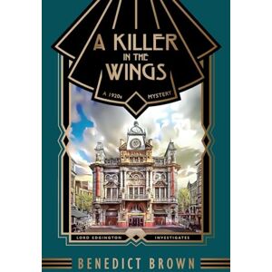 Brown, Benedict A Killer in the Wings: A 1920s Mystery: 11 (Lord Edgington Investigates...) Brown, Benedict A Killer in the Wings: A 1920s Mystery: 11 (Lord Edgington Investigates...)