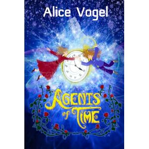 Vogel, Alice Agents of Time Vogel, Alice Agents of Time
