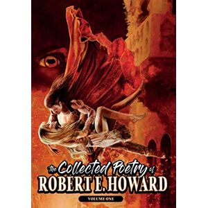 Howard, Robert E The Collected Poetry of Robert E. Howard, Volume 1 Howard, Robert E The Collected Poetry of Robert E. Howard, Volume 1