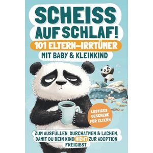 Verlag, Emilen Scheiß auf Schlaf! 101 Eltern-Irrtümer mit Baby & Kleinkind: Zum Ausfüllen, Durchatmen & Lachen. Damit du dein Kind nicht zur Adoption freigibst. ... für Eltern (Elternwahnsinn mit Humor) Verlag, Emilen Scheiß auf Schlaf! 101 Eltern-Irrtümer mit Baby & Kleinkind: Zum Ausfüllen, Durchatmen & Lachen. Damit du dein Kind nicht zur Adoption freigibst. ... für Eltern (Elternwahnsinn mit Humor)