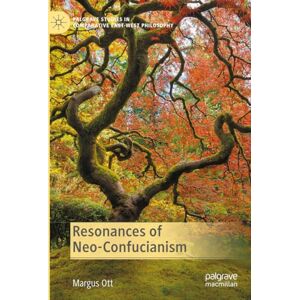 Ott, Margus Resonances of Neo-Confucianism (Palgrave Studies in Comparative East-West Philosophy) Ott, Margus Resonances of Neo-Confucianism (Palgrave Studies in Comparative East-West Philosophy)