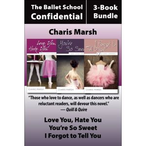 Dundurn Press Ballet School Confidential: The Complete 3-Book Bundle: Love You, Hate You / I Forgot to Tell You / You're So Sweet Dundurn Press Ballet School Confidential: The Complete 3-Book Bundle: Love You, Hate You / I Forgot to Tell You / You're So Sweet