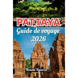 Figueroa, Ronald PATTAYA GUIDE DE VOVAGE 2026 Figueroa, Ronald PATTAYA GUIDE DE VOVAGE 2026
