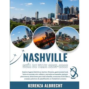 Albrecht, Kerenza NASHVILLE GUÍA DE VIAJE 2025-2026: Explora lugares históricos, barrios vibrantes, gastronomía local, bares en azoteas, arte callejero, mercados ... aventuras al aire libre y consejos práct... Albrecht, Kerenza NASHVILLE GUÍA DE VIAJE 2025-2026: Explora lugares históricos, barrios vibrantes, gastronomía local, bares en azoteas, arte callejero, mercados ... aventuras al aire libre y consejos práct...