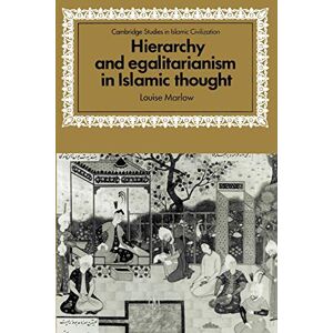 Marlow, Louise Hierarchy and Egalitarianism in Islamic Thought (Cambridge Studies in Islamic Civilization) Marlow, Louise Hierarchy and Egalitarianism in Islamic Thought (Cambridge Studies in Islamic Civilization)