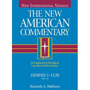 Kenneth A. Matthews NAC Genesis 1-11:26: An Exegetical and Theological Exposition of Holy Scripture (The new American commentary) Kenneth A. Matthews NAC Genesis 1-11:26: An Exegetical and Theological Exposition of Holy Scripture (The new American commentary)