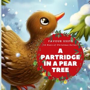 Usifo, Favour A Partridge in a Pear Tree: 1 (12 Days of Christmas) Usifo, Favour A Partridge in a Pear Tree: 1 (12 Days of Christmas)