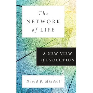 Mindell, David P. The Network of Life: A New View of Evolution Mindell, David P. The Network of Life: A New View of Evolution