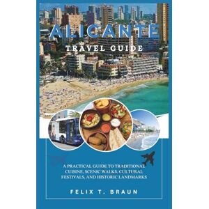 Braun Alicante Travel Guide 2026: A Practical Guide to Traditional Cuisine, Scenic Walks, Cultural Festivals, and Historic Landmarks Braun Alicante Travel Guide 2026: A Practical Guide to Traditional Cuisine, Scenic Walks, Cultural Festivals, and Historic Landmarks